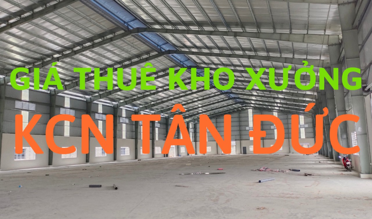 giá thuê kho xưởng kcn Tân Đức Long An