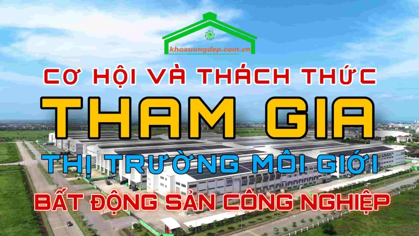 Những cơ hội và thách thức khi tham gia thị trường môi giới bất động sản công nghiệp tại Việt Nam