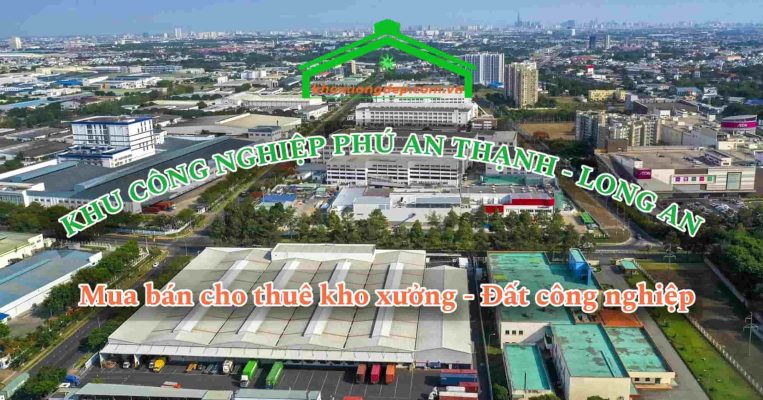 Cho thuê xưởng và mua bán xưởng tại Khu công nghiệp Phú An Thạnh - Long An