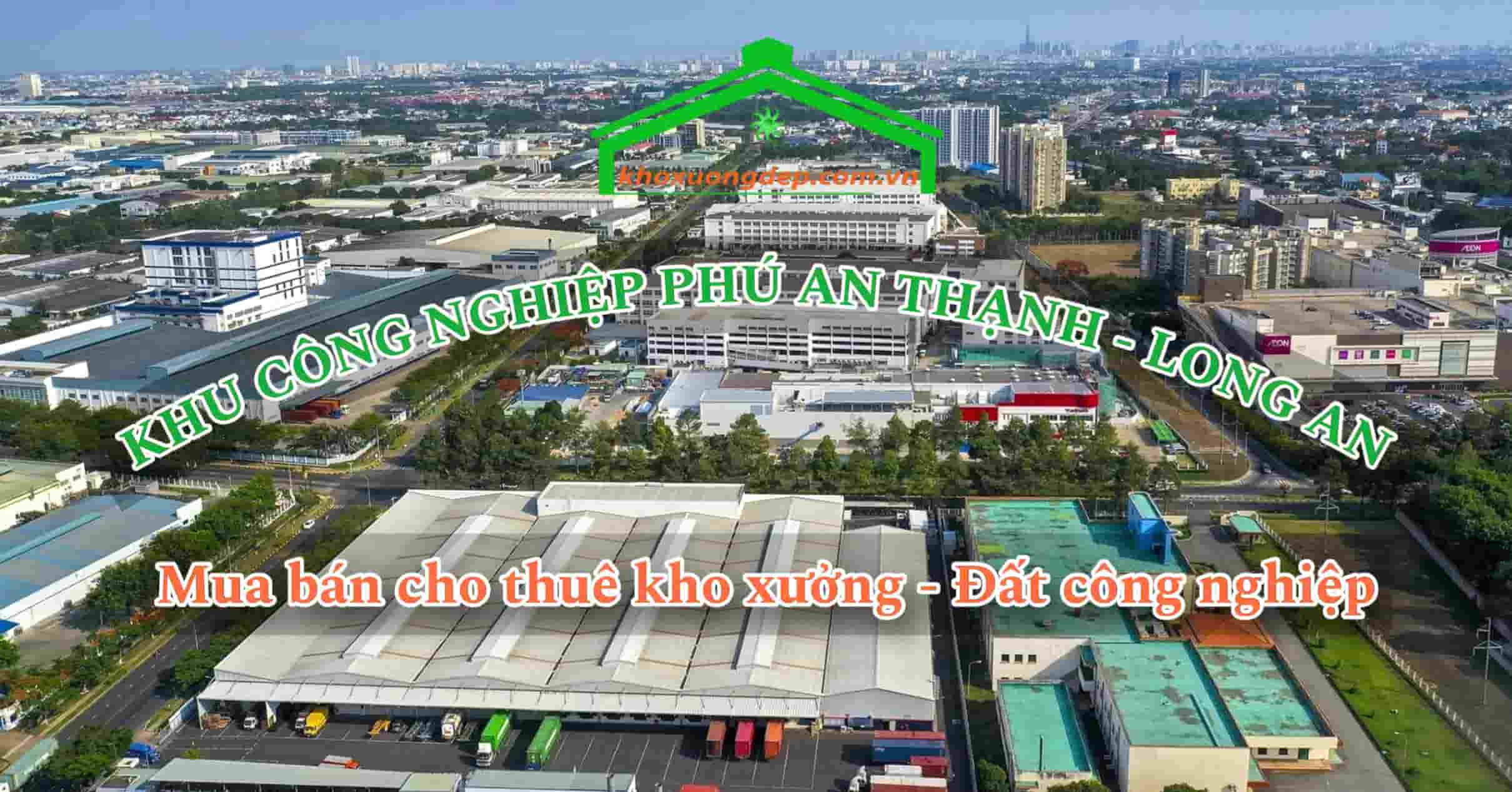 Cho thuê xưởng và mua bán xưởng tại Khu công nghiệp Phú An Thạnh - Long An