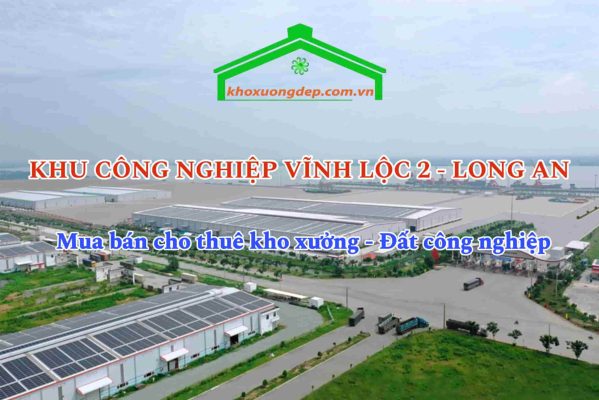 Cho thuê xưởng và mua bán xưởng tại Khu công nghiệp Vĩnh Lộc 2 - Long An