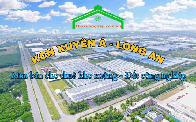 Cho thuê xưởng và mua bán xưởng tại Khu công nghiệp Xuyên Á - Long An