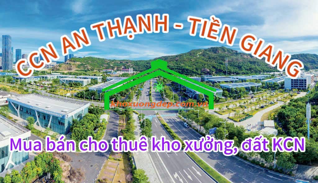 Cho thuê xưởng và mua bán xưởng tại Cụm công nghiệp An Thạnh - Tiền Giang