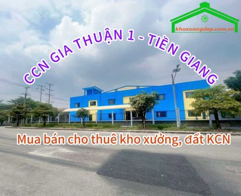 Cho thuê xưởng và mua bán xưởng tại Cụm công nghiệp Gia Thuận 1 - Tiền Giang