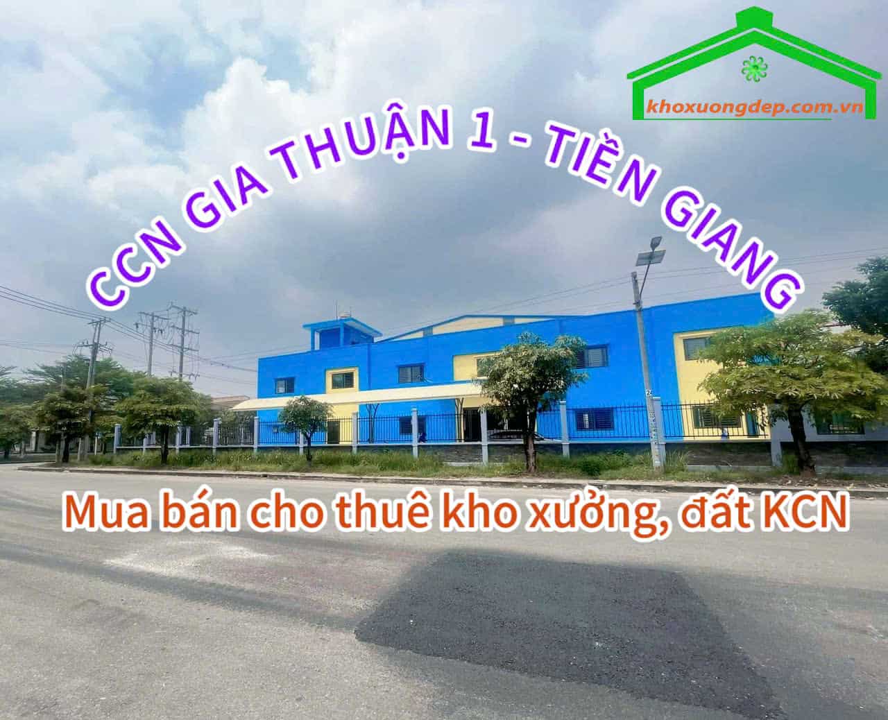 Cho thuê xưởng và mua bán xưởng tại Cụm công nghiệp Gia Thuận 1 - Tiền Giang