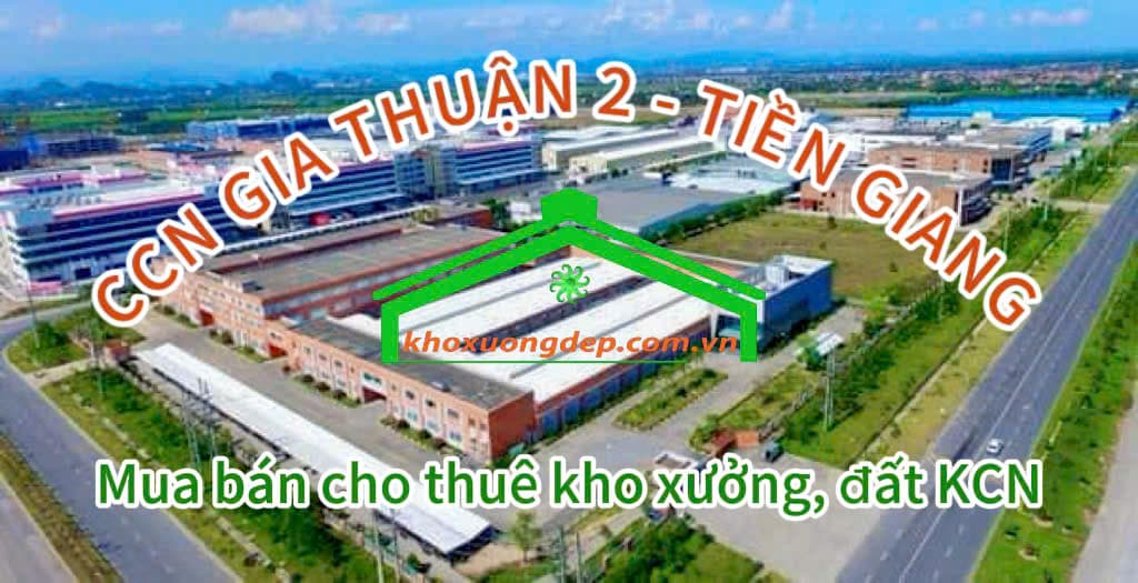 Cho thuê xưởng và mua bán xưởng tại Cụm công nghiệp Gia Thuận 2 - Tiền Giang