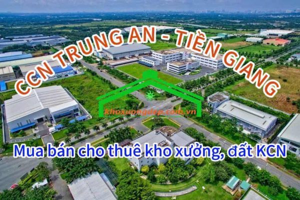 Cho thuê xưởng và mua bán xưởng tại Cụm công nghiệp Trung An - Tiền Giang