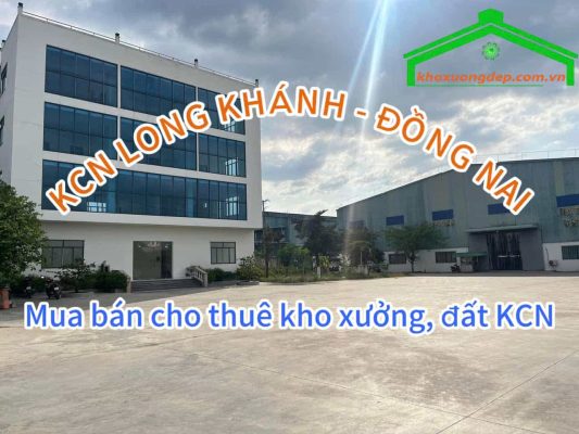 Cho thuê xưởng và mua bán xưởng tại Khu công nghiệp Long Khánh - Đồng Nai