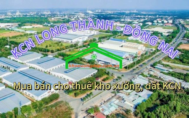 Cho thuê xưởng và mua bán xưởng tại Khu công nghiệp Long Thành, Đồng Nai