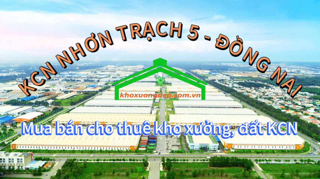 Cho thuê xưởng và mua bán xưởng tại Khu công nghiệp Nhơn Trạch 5, Đồng Nai
