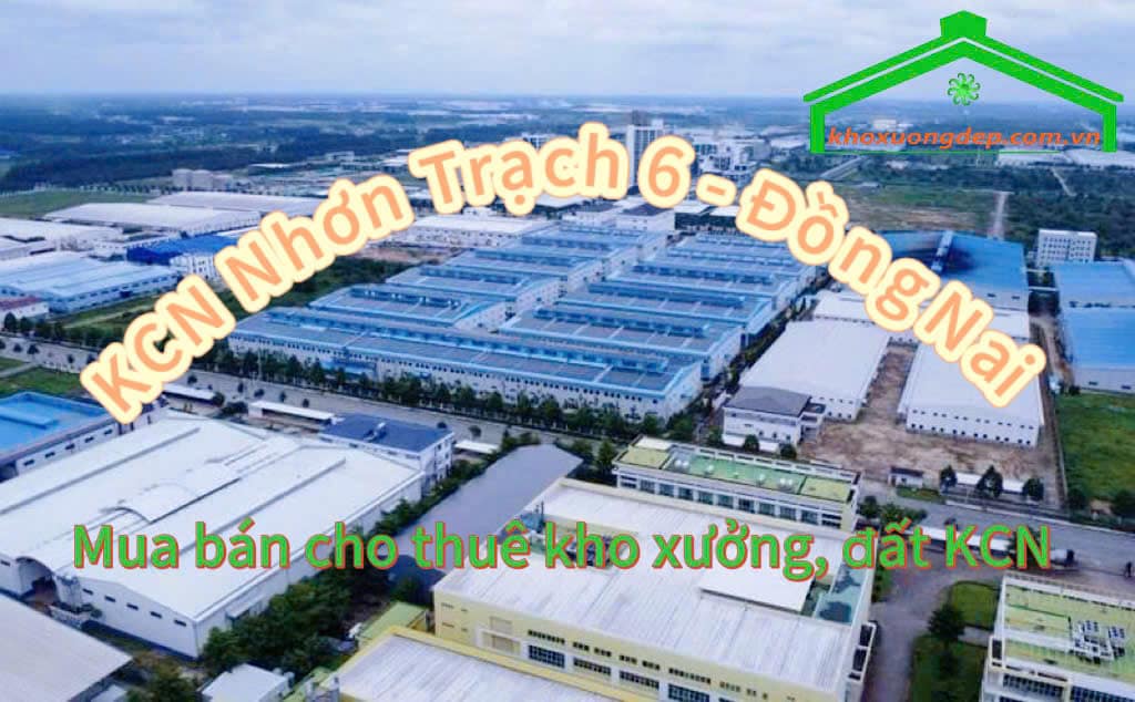 Cho thuê xưởng và mua bán xưởng tại Khu công nghiệp Nhơn Trạch 6, Đồng Nai