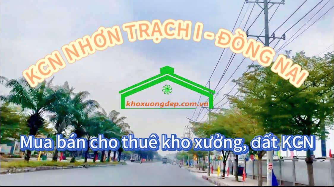 Cho thuê xưởng và mua bán xưởng tại Khu công nghiệp Nhơn Trạch I, Đồng Nai
