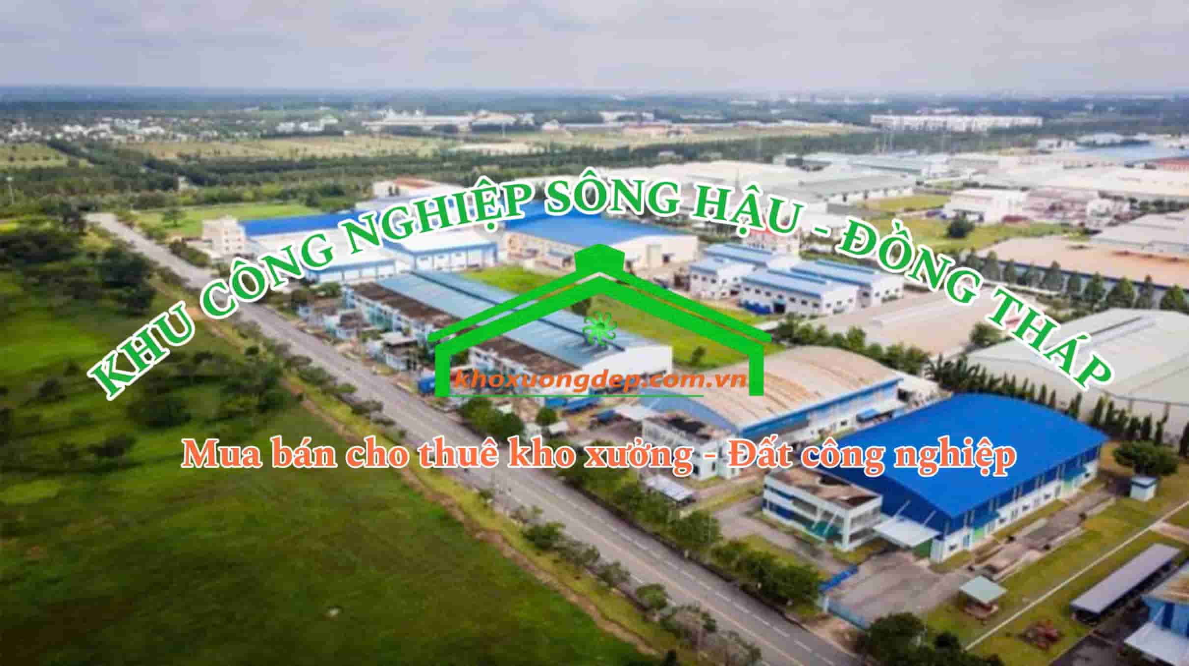 Cho thuê xưởng và mua bán xưởng tại Khu công nghiệp Sông Hậu - Đồng Tháp