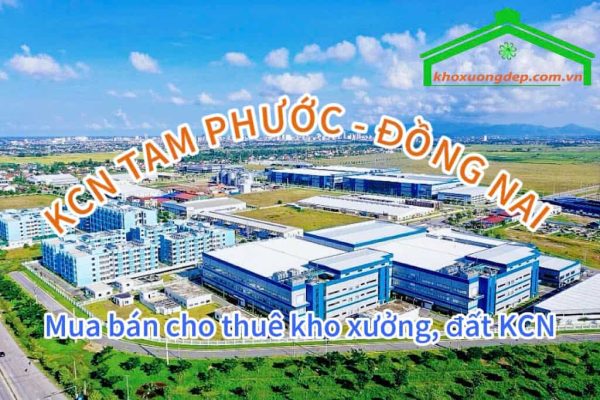 Cho thuê xưởng và mua bán xưởng tại Khu công nghiệp Tam Phước, Đồng Nai