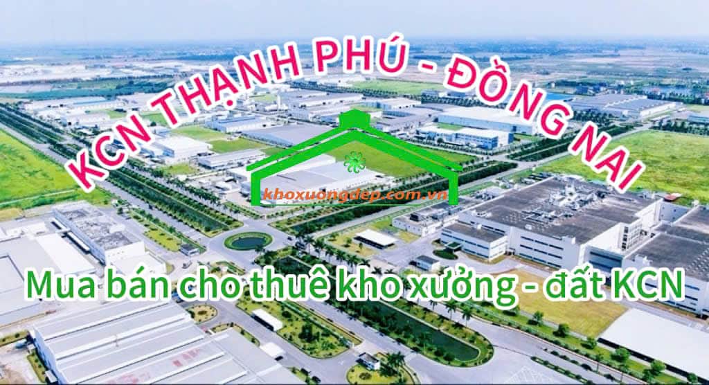 Cho thuê xưởng và mua bán xưởng tại Khu công nghiệp Thạnh Phú - Đồng Nai