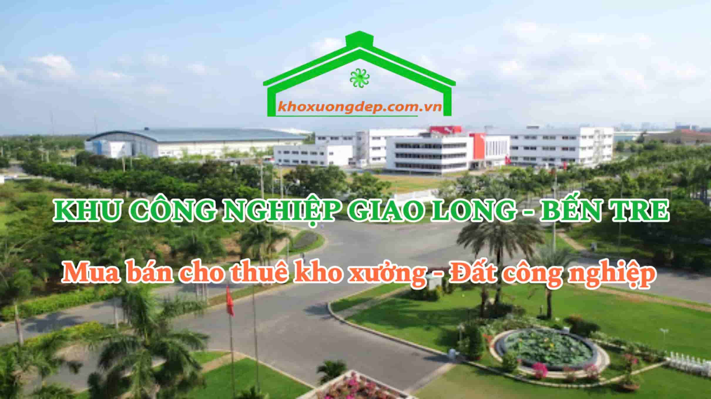 Cho thuê xưởng và mua bán xưởng tại Khu công nghiệp Giao Long - Bến Tre