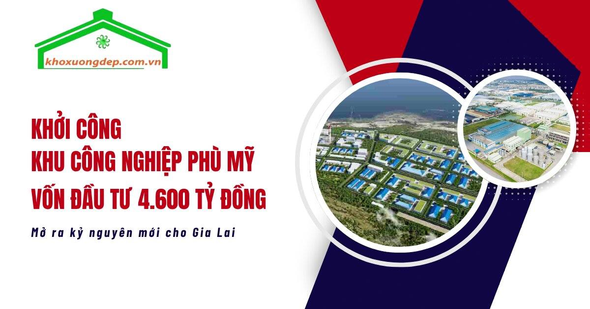 Khởi công Khu công nghiệp Phù Mỹ 4.600 tỷ đồng tại Gia Lai, mở ra kỷ nguyên phát triển công nghiệp mới, thu hút đầu tư và khai thác tiềm năng kinh tế vùng.