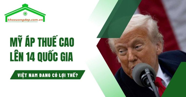 Mỹ áp thuế cao lên 14 quốc gia – Việt Nam đang nổi lên như điểm đến thay thế nhờ lợi thế chi phí, chuỗi cung ứng và vị trí chiến lược.