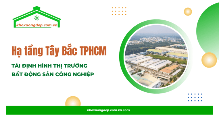 Hạ tầng Tây Bắc TPHCM tăng tốc với 4 dự án trọng điểm, tạo lực đẩy mạnh cho thị trường BĐS công nghiệp.