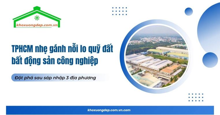 Sau sáp nhập, bất động sản công nghiệp TP.HCM được kỳ vọng sẽ bứt phá nhờ quỹ đất dồi dào và hệ thống logistics liên hoàn.