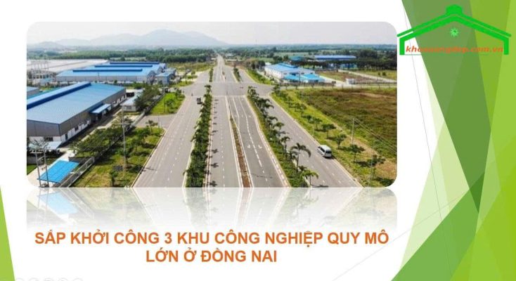 Khởi công dự án quy mô lớn 3 KCN ở Đồng Nai