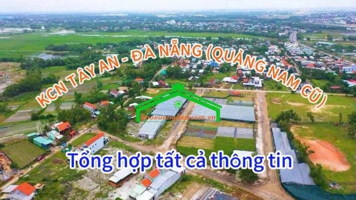 Tổng hợp tất cả thông tin Khu công nghiệp Tây An, Đà Nẵng mới