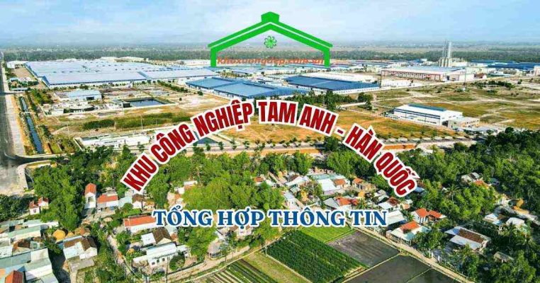 Khu công nghiệp Tam Anh - Hàn Quốc ó diện tích khoảng 200 ha, đã được cấp phép đầu tư từ năm 2013 và đang trong quá trình hoạt động.