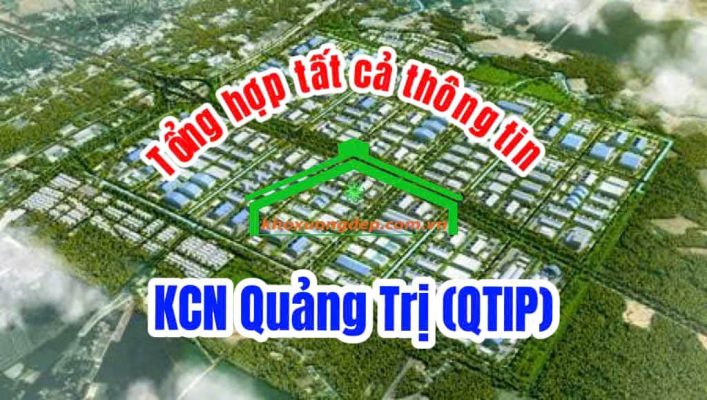 Tổng hợp tất cả thông tin KCN Quảng Trị (QTIP)