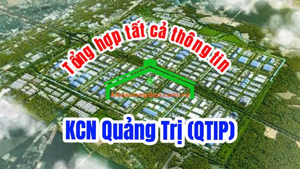 Tổng hợp tất cả thông tin KCN Quảng Trị (QTIP)