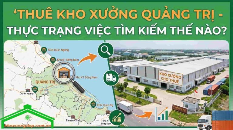 Thuê kho Xưởng Quảng Trị - Thực trạng việc tìm kiếm thế nào?