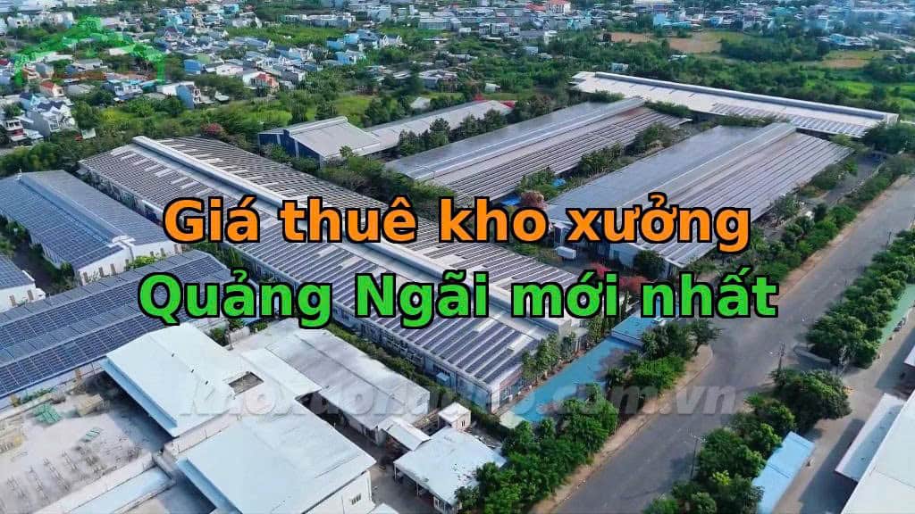 Giá thuê kho xưởng Quảng Ngãi mới nhất