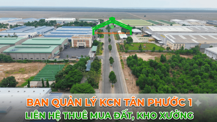 Ban quản lý KCN Tân Phước 1 - Liên hệ thuê mua đất, xưởng